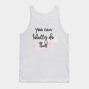 You can totally do this Tank Top